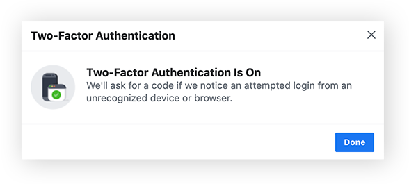 Facebook will confirm that two-factor authentication is enabled with a pop-up dialog.